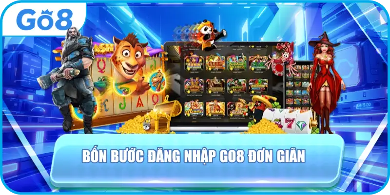 Bốn bước đăng nhập GO8 đơn giãn